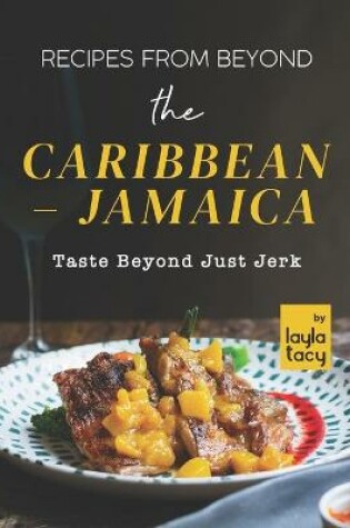Cover of Recipes From Beyond the Caribbean - Jamaica