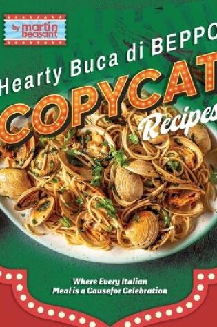 Cover of Hearty Buca Di Beppo Copycat Recipes