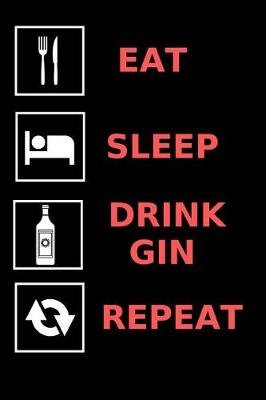 Book cover for Eat, Sleep, Drink Gin, Repeat