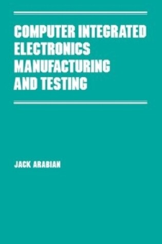 Cover of Computer Integrated Electronics Manufacturing and Testing