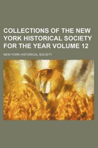 Cover of Collections of the New York Historical Society for the Year Volume 12