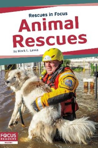 Cover of Rescues in Focus: Animal Rescues