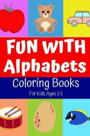 Cover of Fun With Alphabets Coloring Book