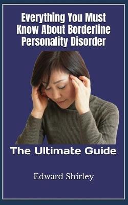 Book cover for Everything You Must Know About Borderline Personality Disorder