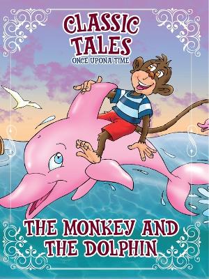 Book cover for Classic Tales Once Upon a Time The Monkey and The Dolphin