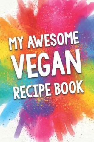 Cover of My Awesome Vegan Recipe Book