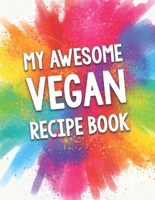 Book cover for My Awesome Vegan Recipe Book