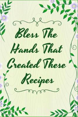 Book cover for Bless The Minds That Created These Recipes