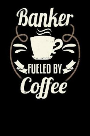 Cover of Banker Fueled by Coffee