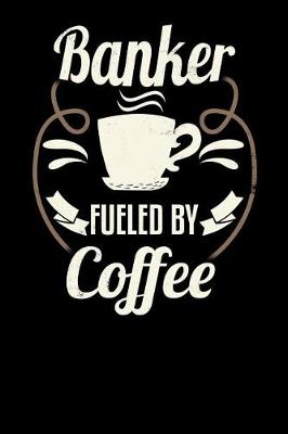 Book cover for Banker Fueled by Coffee