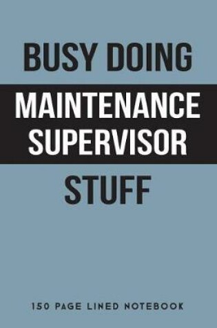 Cover of Busy Doing Maintenance Supervisor Stuff