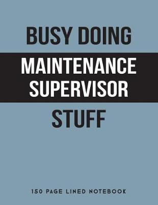 Book cover for Busy Doing Maintenance Supervisor Stuff