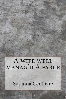 Book cover for A wife well manag'd A farce