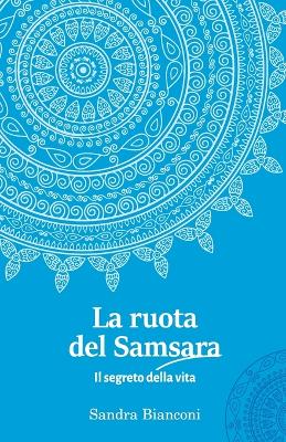 Book cover for La ruota del Samsara - Il segreto della vita