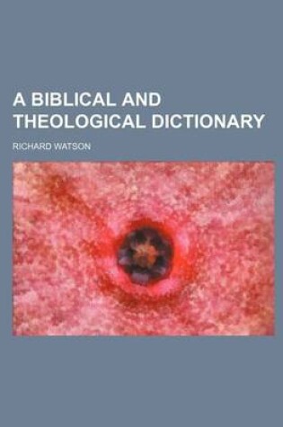 Cover of A Biblical and Theological Dictionary