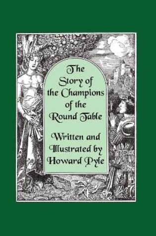 Cover of The Story of the Champions of the Round Table [Illustrated by Howard Pyle]