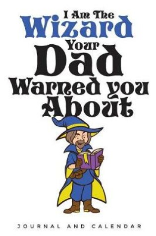 Cover of I Am the Wizard Your Dad Warned You about