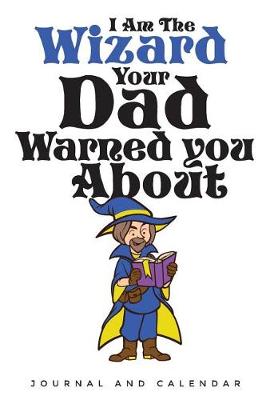 Book cover for I Am the Wizard Your Dad Warned You about