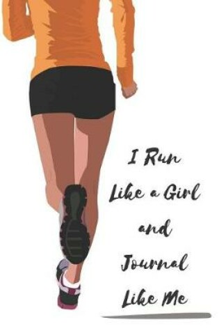 Cover of I Run Like a Girl and Journal Like Me