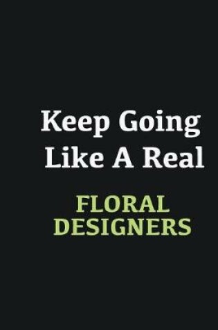 Cover of Keep Going Like a Real Floral Designers