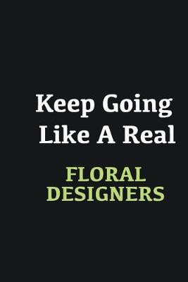 Book cover for Keep Going Like a Real Floral Designers