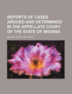 Book cover for Reports of Cases Argued and Determined in the Appellate Court of the State of Indiana (Volume 12)