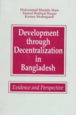 Cover of Development Through Decentralisation in Bangladesh