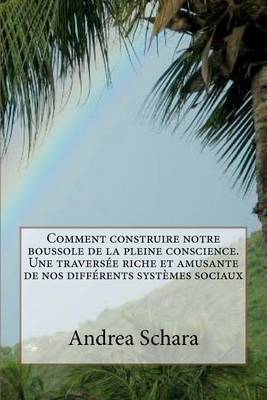 Cover of Comment construire notre boussole de la pleine conscience. Une traversee riche et amusante de nos differents systemes sociaux