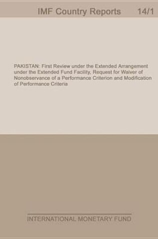 Cover of Pakistan: Staff Report for the First Review Under the Extended Arrangement Under the Extended Fund Facility, Request for Waiver of Nonobservance of a Performance Criterion and Modification of Performance Criteria