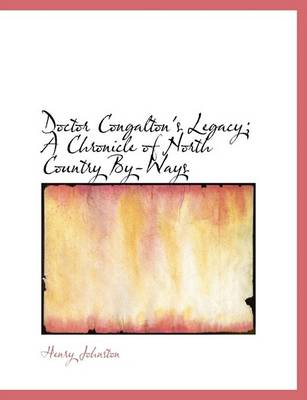 Book cover for Doctor Congalton's Legacy; A Chronicle of North Country By-Ways