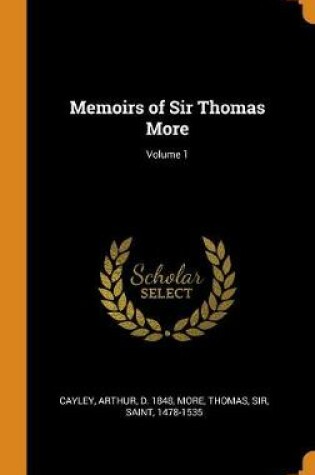 Cover of Memoirs of Sir Thomas More; Volume 1