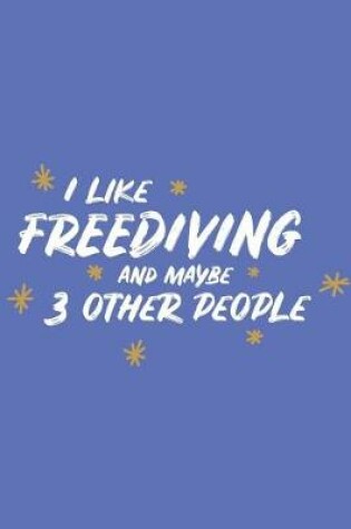 Cover of I Like Freediving and Maybe 3 Other People
