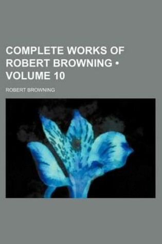 Cover of Complete Works of Robert Browning (Volume 10)