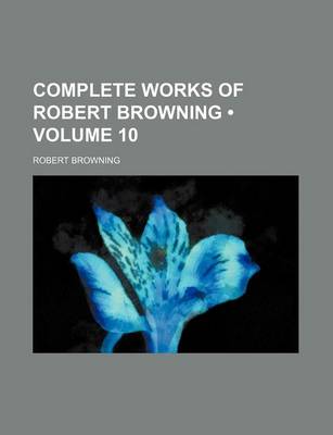 Book cover for Complete Works of Robert Browning (Volume 10)