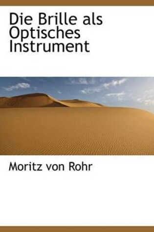 Cover of Die Brille ALS Optisches Instrument