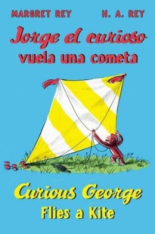Cover of Curious George Jorge el Curioso Vuela Una Cometa/ Flies a Kite