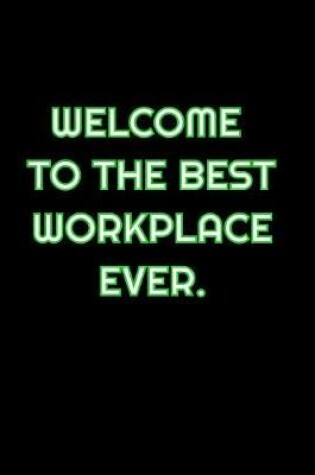 Cover of Welcome To The Best Workplace Ever