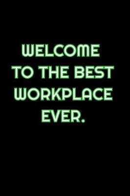 Book cover for Welcome To The Best Workplace Ever