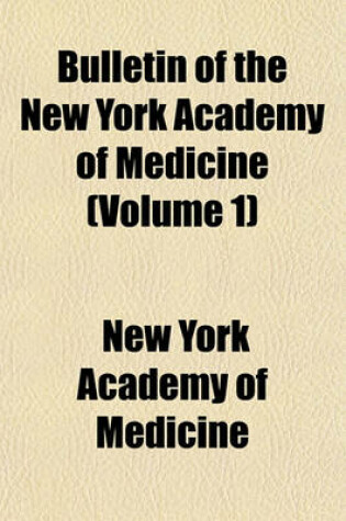 Cover of Bulletin of the New York Academy of Medicine (Volume 1)