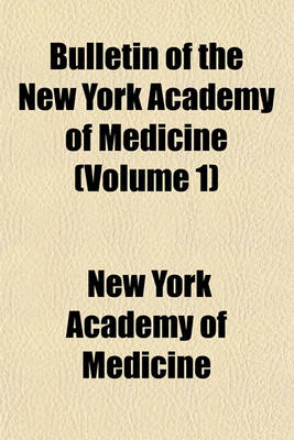 Book cover for Bulletin of the New York Academy of Medicine (Volume 1)