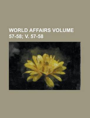 Book cover for World Affairs Volume 57-58; V. 57-58