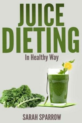Cover of Juice Dieting In Healthy Way