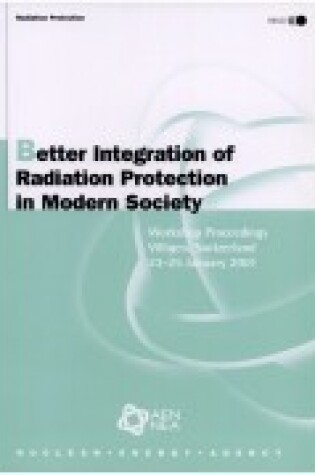 Cover of Radiation Protection Better Integration of Radiation Protection in Modern Society: Workshop Proceedings - Villigen, Switzerland - 23-25 January 2001