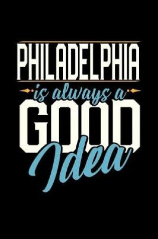 Cover of Philadelphia Is Always a Good Idea