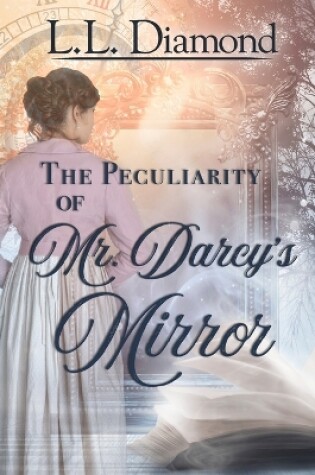 Cover of The Peculiarity of Mr. Darcy's Mirror