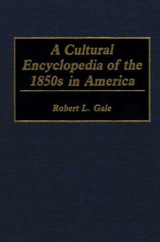 Cover of A Cultural Encyclopedia of the 1850s in America