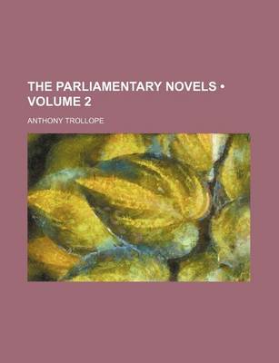 Book cover for The Parliamentary Novels (Volume 2)