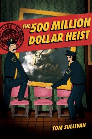 Cover of Unsolved Case Files: The 500 Million Dollar Heist