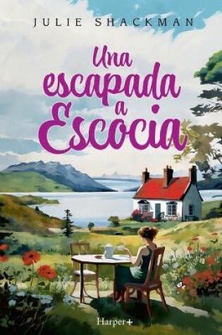 Cover of Una escapada a Escocia. La novela más conmovedora y reconfortante del año.