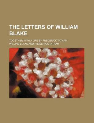 Book cover for The Letters of William Blake; Together with a Life by Frederick Tatham